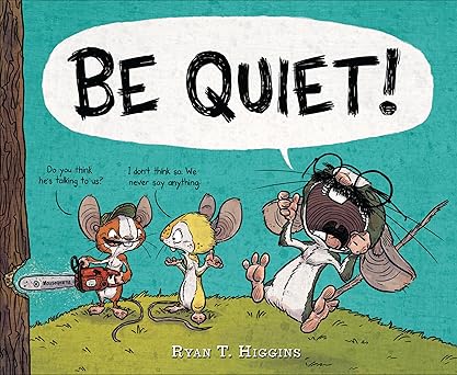 cover for "Be Quiet!" by Ryan Higgins