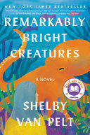 Cover art for "Remarkably Bright Creatures" with an illustration of an octopus and a woman.