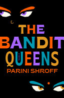 Book cover for The Bandit Queens by Parini Shroff, black cover with colorful words and eye at the corner of book.