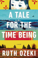 Cover art for "A Tale for the Time Being" with five strips of illustrations, from top to bottom: a girl, an airplane in the sky, waves of water, a book spine, and a field.