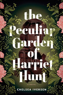 Cover art for "The Peculiar Garden of Harriet Hunt" showing silhouette of woman surrounded by flowers/