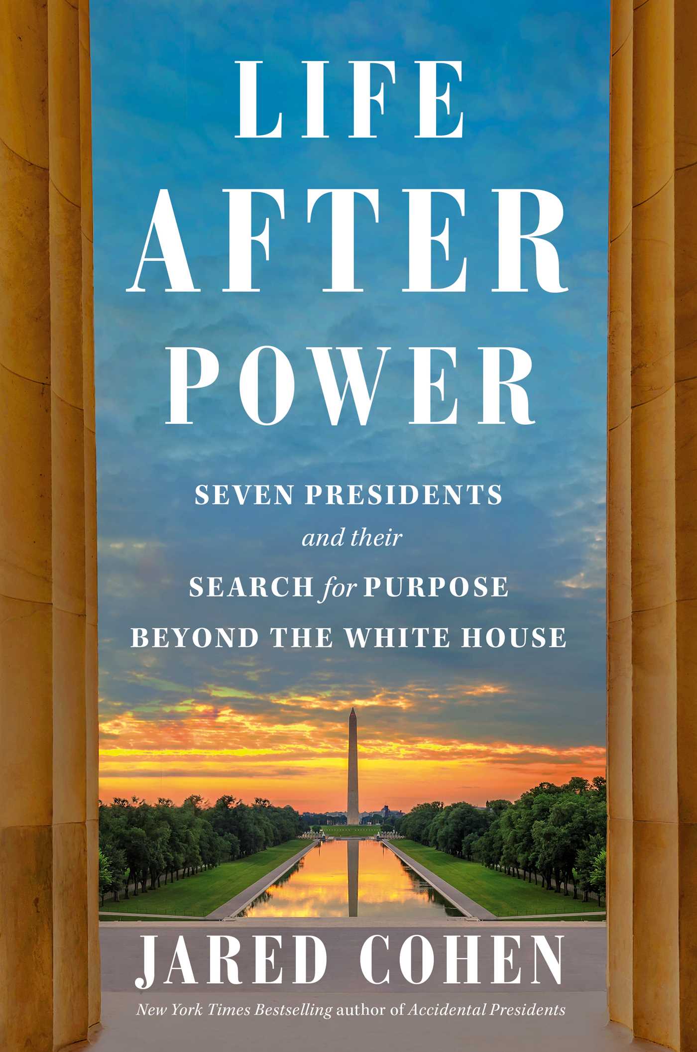 Book cover for Life After Power by Jared Cohen, Picture of Washington monument. 