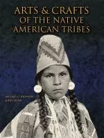 Arts & Crafts of the Native American Tribes book cover