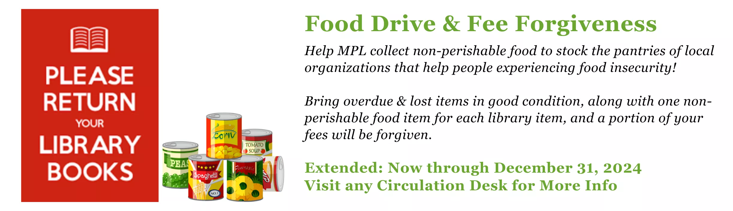 Return your overdue library books along with a canned food item to receive partial fines forgivess. Now through December 31 2024.