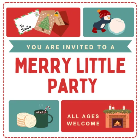 You are invited to a Merry Little Party. All Ages Welcome. Illustrations of letter to Santa, cartoon penguin making a snowball, hot cocoa and cookies, and a fireplace.